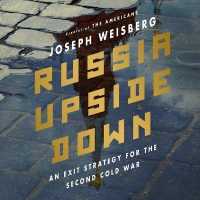 Russia Upside Down : An Exit Strategy for the Second Cold War （Library）