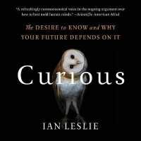 Curious : The Desire to Know and Why Your Future Depends on It （Library）