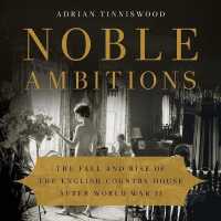 Noble Ambitions : The Fall and Rise of the English Country House after World War II （Library）