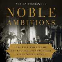 Noble Ambitions : The Fall and Rise of the English Country House after World War II