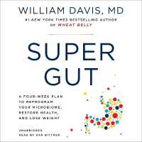 Super Gut : A Four-Week Plan to Reprogram Your Microbiome, Restore Health, and Lose Weight