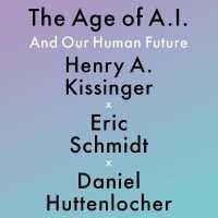 The Age of A. I. Lib/E : And Our Human Future （Library）