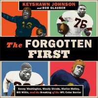 The Forgotten First Lib/E : Kenny Washington, Woody Strode, Marion Motley, Bill Willis, and the Breaking of the NFL Color Barrier （Library）