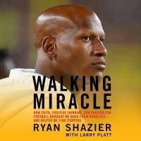 Walking Miracle : How Faith, Positive Thinking, and Passion for Football Brought Me Back from Paralysis...and Helped Me Find Purpose （Library）