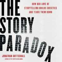 The Story Paradox Lib/E : How Our Love of Storytelling Builds Societies and Tears Them Down （Library）