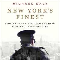 New York's Finest : Stories of the NYPD and the Hero Cops Who Saved the City （Library）