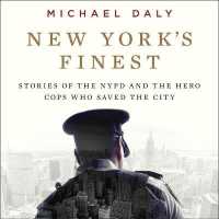 New York's Finest : Stories of the NYPD and the Hero Cops Who Saved the City