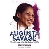 Augusta Savage : The Shape of a Sculptor's Life