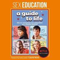 Sex Education: a Guide to Life : The No-Nonsense Sex Education You Always Wanted （Library）