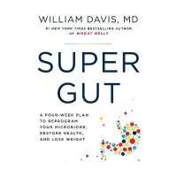 Super Gut : A Four-Week Plan to Reprogram Your Microbiome, Restore Health, and Lose Weight （Library）