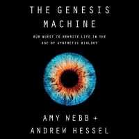 The Genesis Machine Lib/E : Our Quest to Rewrite Life in the Age of Synthetic Biology （Library）