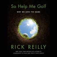 So Help Me Golf : Why We Love the Game