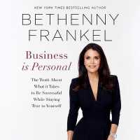 Business Is Personal : The Truth about What It Takes to Be Successful While Staying True to Yourself