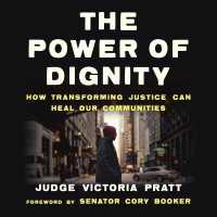 The Power of Dignity : How Transforming Justice Can Heal Our Communities