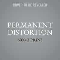 Permanent Distortion : How the Financial Markets Abandoned the Real Economy Forever
