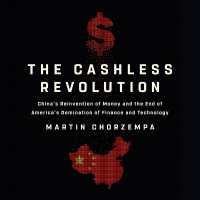 The Cashless Revolution : China's Reinvention of Money and the End of America's Domination of Finance and Technology
