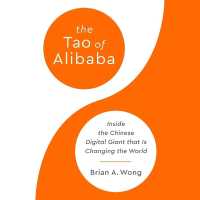 The Tao of Alibaba : Inside the Chinese Digital Giant That Is Changing the World