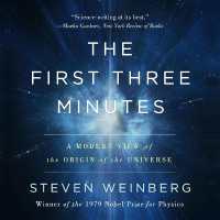 The First Three Minutes : A Modern View of the Origin of the Universe