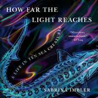 How Far the Light Reaches : A Life in Ten Sea Creatures