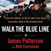 Walk the Blue Line : True Stories from Officers Who Protect and Serve