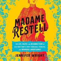 Madame Restell : The Life, Death, and Resurrection of Old New York's Most Fabulous, Fearless, and Infamous Abortionist
