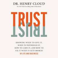 Trust : Knowing When to Give It, When to Withhold It, How to Earn It, and How to Fix It When It Gets Broken