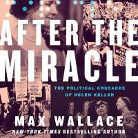 After the Miracle : The Political Crusades of Helen Keller
