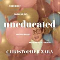 Uneducated : A Memoir of Flunking Out, Falling Apart, and Finding My Worth