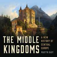 The Middle Kingdoms : A New History of Central Europe