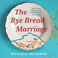 The Rye Bread Marriage : How I Found Happiness with a Partner I'll Never Understand