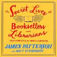 The Secret Lives of Booksellers and Librarians : Their Stories Are Better than the Bestsellers