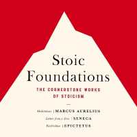 Stoic Foundations : The Cornerstone Works of Stoicism