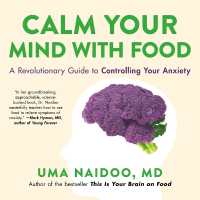 Calm Your Mind with Food : A Revolutionary Guide to Controlling Your Anxiety