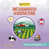 Infographics: Agriculture (21st Century Junior Library: Enviro-graphics Jr.) （Library Binding）