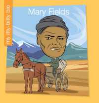 Mary Fields (My Early Library: My Itty-bitty Bio) （Library Binding）