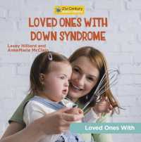 Loved Ones with Down Syndrome (21st Century Junior Library: Loved Ones with) （Library Binding）