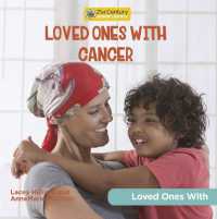Loved Ones with Cancer (21st Century Junior Library: Loved Ones with)