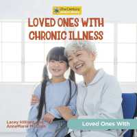 Loved Ones with Chronic Illness (21st Century Junior Library: Loved Ones with)
