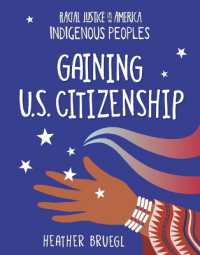 Gaining U.S. Citizenship (21st Century Skills Library: Racial Justice in America: Indigenous Peoples) （Library Binding）