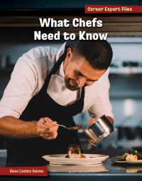 What Chefs Need to Know (21st Century Skills Library: Career Expert Files) （Library Binding）