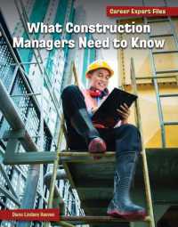 What Construction Managers Need to Know (21st Century Skills Library: Career Expert Files) （Library Binding）