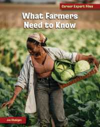 What Farmers Need to Know (21st Century Skills Library: Career Expert Files) （Library Binding）