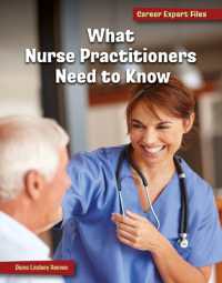 What Nurse Practitioners Need to Know (21st Century Skills Library: Career Expert Files) （Library Binding）
