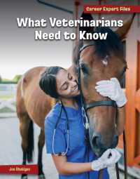 What Veterinarians Need to Know (21st Century Skills Library: Career Expert Files) （Library Binding）