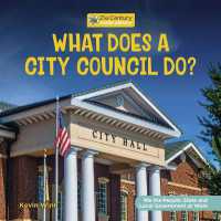 What Does a City Council Do? (21st Century Junior Library: We the People: State and Local Government at Work) （Library Binding）