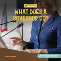 What Does a Governor Do? (21st Century Junior Library: We the People: State and Local Government at Work) （Library Binding）