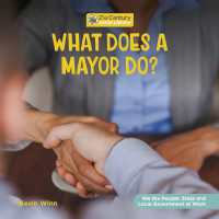 What Does a Mayor Do? (21st Century Junior Library: We the People: State and Local Government at Work) （Library Binding）