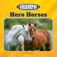 Hero Horses (21st Century Junior Library: Champs! Inspirational Animals) （Library Binding）