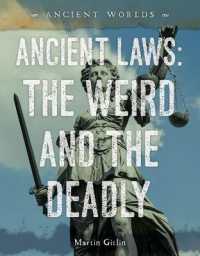 Ancient Laws: the Weird and the Deadly (Ancient Worlds) （Library Binding）