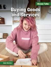 Buying Goods and Services (21st Century Skills Library: Money Talks: 21st Century Financial Literacy)